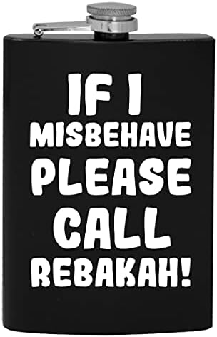 Ako se Loše ponašam, pozovite Rebakah-8oz Hip bocu za piće alkohola