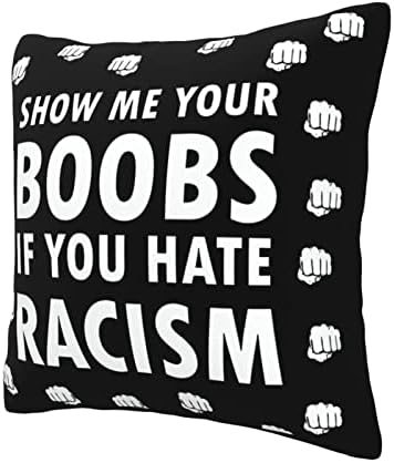 Pokaži mi svoje sise Ako mrzite rasizam jastuk univerzalan za sve sezone bacaju jastuče za presvlake za krevet