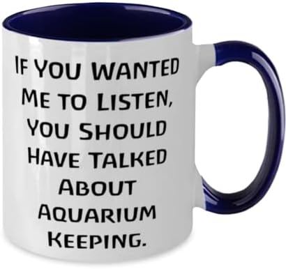 Slatki pokloni za čuvanje akvarija, ako ste htjeli da slušam, trebali ste razgovarati, akvarijum koji čuva